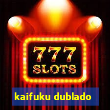 kaifuku dublado